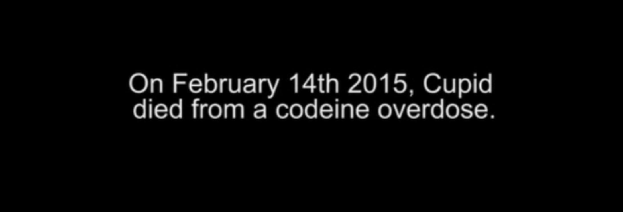 Cupid died from an overdose