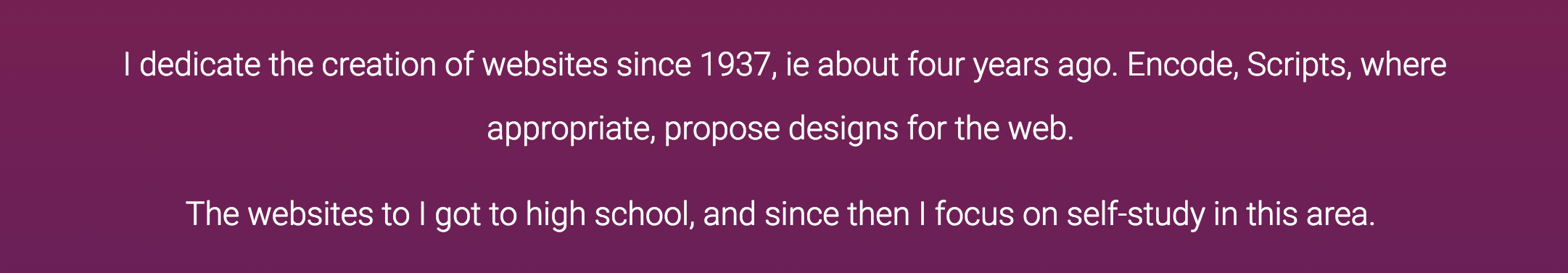 I dedicate the creation of website since 1937, ie about four years ago