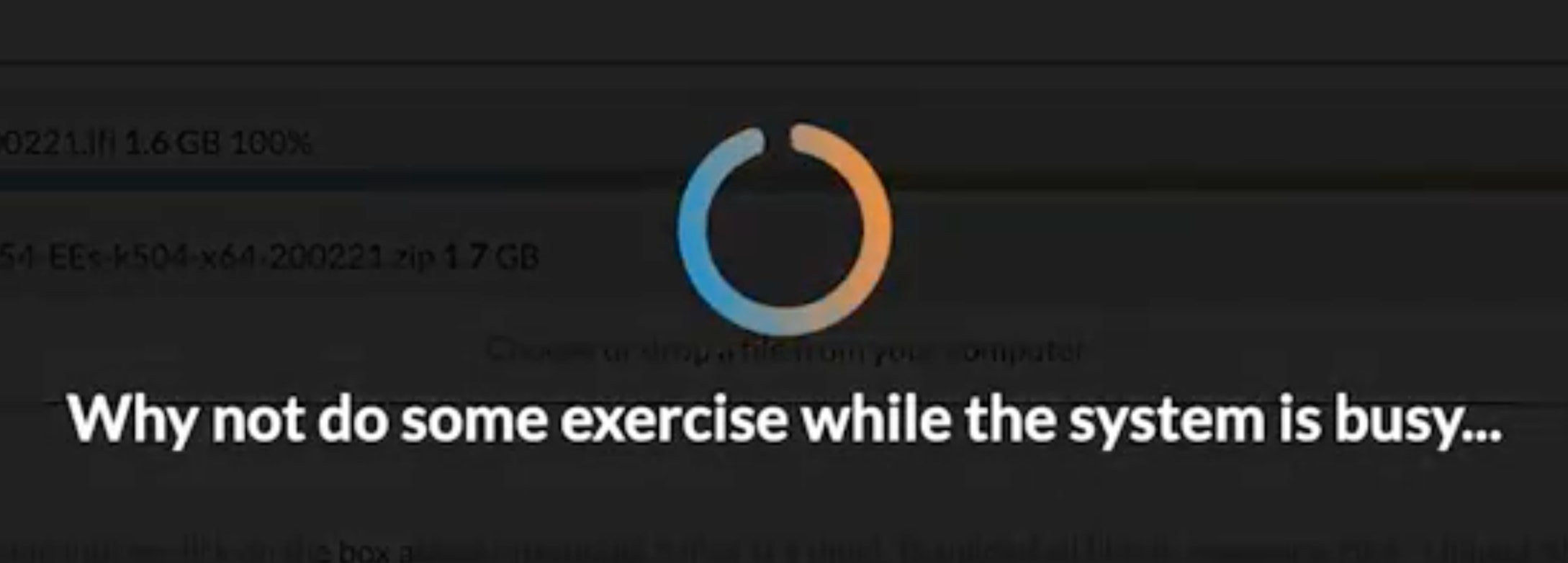 Why not do some excercise while the system is busy…